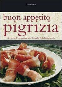 Buon appetito pigrizia. Ricette facili per godersi solo il meglio della buona tavola - Anna Prandoni - Libro De Vecchi 2009 | Libraccio.it