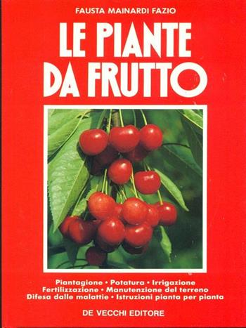 Le piante da frutto - Fausta Mainardi Fazio - Libro De Vecchi 1989 | Libraccio.it