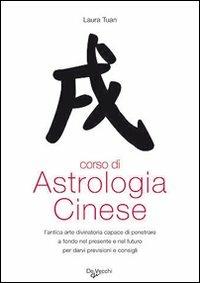 Corso di astrologia cinese - Laura Tuan - Libro De Vecchi 2009, Esoterismo Divinazione | Libraccio.it