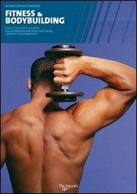 Fitness & bodybuilding. Ediz. illustrata - Bruno Davide Bordoni - Libro De Vecchi 2009, Benessere e forma fisica | Libraccio.it