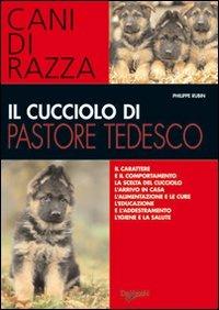 Il cucciolo di pastore tedesco - Philippe Rubin - Libro De Vecchi 2009 | Libraccio.it