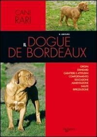 Il dogue de Bordeaux - Bernard Lebourg - Libro De Vecchi 2009, Cani di razza | Libraccio.it