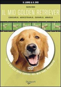 Il mio golden retriever. Con DVD  - Libro De Vecchi 2009, Il mio cane | Libraccio.it