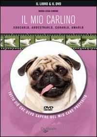 Il mio carlino. Con DVD  - Libro De Vecchi 2009, Il mio cane | Libraccio.it