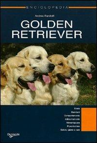 Golden Retriever. Enciclopedia - Andrea Pandolfi - Libro De Vecchi 2010, Cani | Libraccio.it