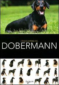 L'enciclopedia del dobermann. Ediz. illustrata  - Libro De Vecchi 2009, Animali | Libraccio.it
