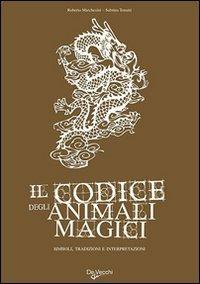 Il codice degli animali magici  - Libro De Vecchi 2009, Esoterismo. Codice | Libraccio.it