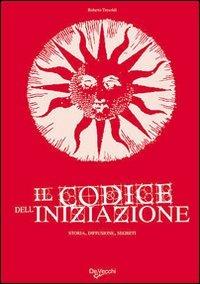 Il codice dell'iniziazione - Roberto Tresoldi - Libro De Vecchi 2009 | Libraccio.it