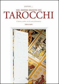Entrare... nel mondo segreto dei tarocchi. Il futuro svelato con le carte divinatorie - Valerio Sanfo - Libro De Vecchi 2009, Esoterismo Divinazione | Libraccio.it
