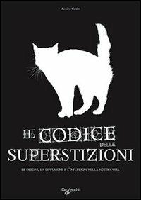 Il codice delle superstizioni  - Libro De Vecchi 2009 | Libraccio.it