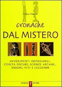 Cronache dal mistero - Stefano Mayorca - Libro De Vecchi 2009 | Libraccio.it
