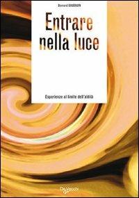 Entrare nella luce - Bernard Baudouin - Libro De Vecchi 2009 | Libraccio.it