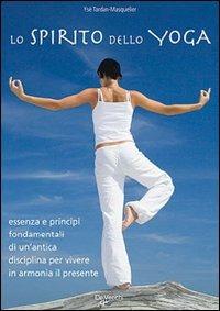 Lo spirito dello yoga - Ysé Tardan Masquelier - Libro De Vecchi 2009, Spiritualità | Libraccio.it