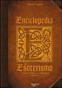 Enciclopedia dell'esoterismo  - Libro De Vecchi 2009, Esoterismo. Parapsicologia | Libraccio.it