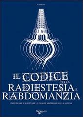Il codice della radiestesia e rabdomanzia. Individuare e sfruttare le energie misteriose della natura