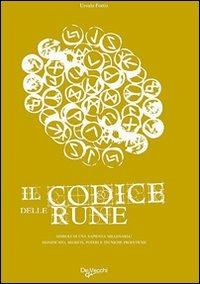 Il codice delle rune. Simboli di una sapienza millenaria. Significato, segreti, poteri e tecniche profetiche - Ursula Fortiz - Libro De Vecchi 2010, Esoterismo. Codice | Libraccio.it