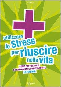 Utilizzare lo stress per riuscire nella vita - Isabelle Filliozat - Libro De Vecchi 2009 | Libraccio.it