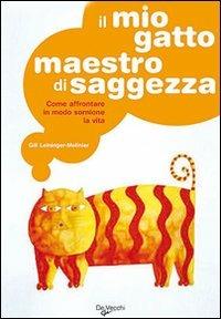 Il mio gatto maestro di saggezza - Odette Eylat - Libro De Vecchi 2009 | Libraccio.it