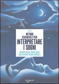 Metodo essenziale per interpretare i sogni  - Libro De Vecchi 2009 | Libraccio.it