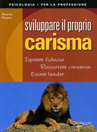 Sviluppare il proprio carisma - Massimo Piovano - Libro De Vecchi 2010, Psicologia per la professione | Libraccio.it