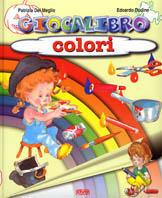 Giocalibro. Colori - Patrizia Del Meglio, Edoardo Dudine - Libro De Vecchi, Libri per ragazzi | Libraccio.it