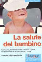 La salute del bambino  - Libro De Vecchi 2001 | Libraccio.it