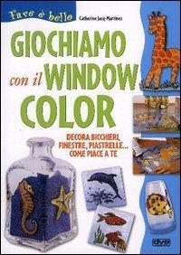 Giochiamo con il window color  - Libro De Vecchi 2004, Fare è bello | Libraccio.it