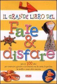 Grande libro del fare e disfare  - Libro De Vecchi 2004 | Libraccio.it