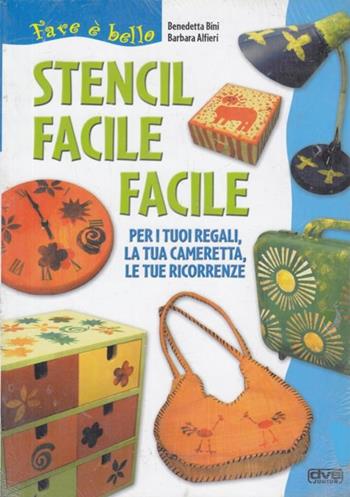 Stencil facile facile - Benedetta Bini, Barbara Alfieri - Libro De Vecchi 2005, Fare è bello | Libraccio.it