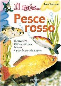 Il mio... pesce rosso - Bruno Tenerezza - Libro De Vecchi 2009 | Libraccio.it