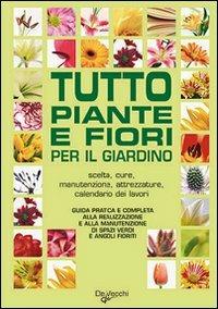 Tutto piante e fiori per il giardino  - Libro De Vecchi 2009 | Libraccio.it