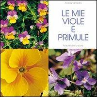 Le mie viole e primule - Andrea Tantardini - Libro De Vecchi 2009, Io amo i fiori | Libraccio.it