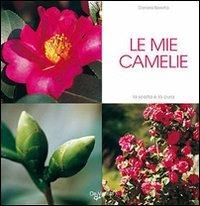 Le mie camelie - Daniela Beretta - Libro De Vecchi 2009, Io amo i fiori | Libraccio.it