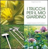 I trucchi per il mio giardino - Magda Sunyer Vives - Libro De Vecchi 2009, Io amo i fiori | Libraccio.it