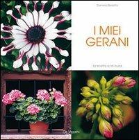 I miei gerani - Daniela Beretta - Libro De Vecchi 2009, Io amo i fiori | Libraccio.it