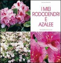 I miei rododendri e azalee - Daniela Beretta - Libro De Vecchi 2009, Io amo i fiori | Libraccio.it