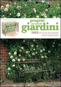 Progetti per piccoli giardini. Idee facili da realizzare passo dopo passo - Richard Bird, George Carter - Libro De Vecchi 2009 | Libraccio.it
