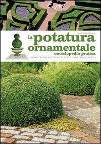 La potatura ornamentale - Anna Furlani Pedoja - Libro De Vecchi 2009 | Libraccio.it