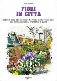 Fiori in città  - Libro De Vecchi 2009, Il nuovo giardino | Libraccio.it
