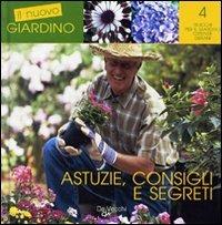 Astuzie, consigli e segreti  - Libro De Vecchi 2009, Il nuovo giardino | Libraccio.it