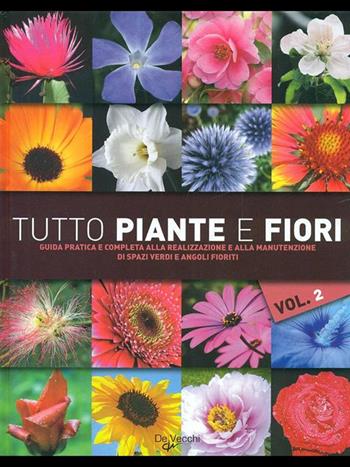 Tutto piante e fiori. Vol. 2  - Libro De Vecchi 2009, Il nuovo giardino | Libraccio.it