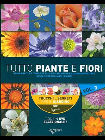 Tutto piante e fiori. Con DVD. Vol. 3  - Libro De Vecchi 2009, Il nuovo giardino | Libraccio.it