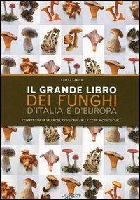 Il grande libro dei funghi d'Italia e d'Europa. Commestibili e velenosi, dove cercarli e come riconoscerli - Lillo La Chiusa - Libro De Vecchi 2008 | Libraccio.it