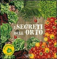 I segreti dell'orto. Con gadget - Enrica Boffelli, Guido Sirtori - Libro De Vecchi 2009, Il nuovo giardino | Libraccio.it
