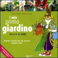 Il mio primo giardino - Eliana Contri, Ermes Lasagni - Libro De Vecchi 2009, Il nuovo giardino | Libraccio.it