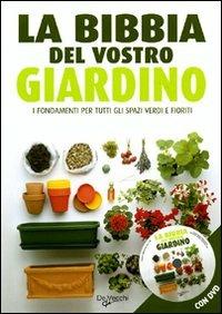 La bibbia del vostro giardino. Con DVD  - Libro De Vecchi 2009, Il nuovo giardino | Libraccio.it