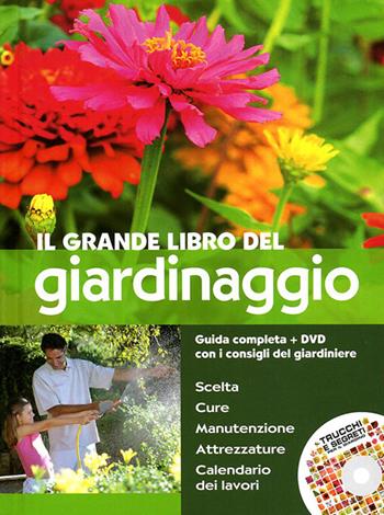 Il grande libro del giardinaggio. Guida completa con i consigli del giardiniere. Con DVD  - Libro De Vecchi 2010 | Libraccio.it