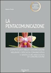 La pentacomunicazione - Massimo Piovano - Libro De Vecchi 2009 | Libraccio.it