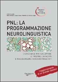 PNL: la programmazione neurolinguistica  - Libro De Vecchi 2009 | Libraccio.it