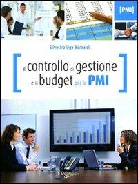 Il controllo di gestione e il budget per la PMI - Silvestro Ugo Bernardi - Libro De Vecchi 2010, Strumenti e strategie | Libraccio.it